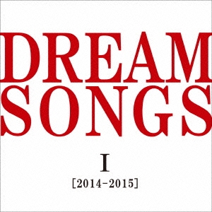 DREAM SONGS I[2014-2015]地球劇場 ～100年後の君に聴かせたい歌～