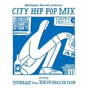 Manhattan Records presents CITY HIP POP MIX mixed by TSUBAME from TOKYO HEALTH CLUB