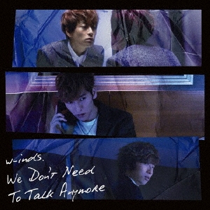 We Don't Need To Talk Anymore ［CD+DVD］＜初回盤A＞