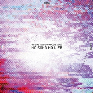 "NO GAME NO LIFE" COMPLETE SONGS NO SONG NO LIFE