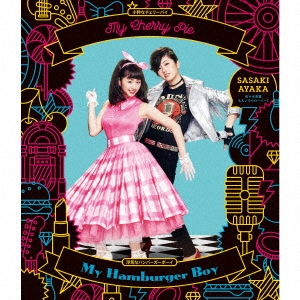 佐々木彩夏/My Cherry Pie(小粋なチェリーパイ)/My Hamburger Boy(浮気なハンバーガーボーイ) ［CD+Blu-ray Disc］＜初回限定盤＞[KICM-91779]