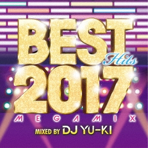 DJ YU-KI/ベスト・ヒッツ2017・メガミックス[THAP-1020]