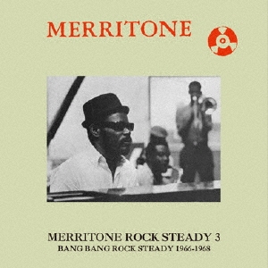 Tomorrow's Children/Merritone Rock Steady 3 Bang Bang Rock Steady 1966-1968[DSRCD-015]
