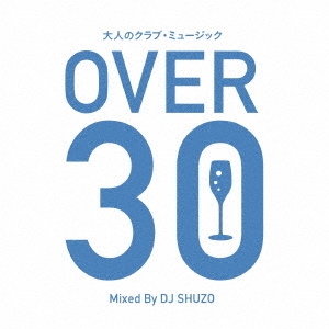 DJ SHUZO/ͤΥ֡ߥ塼åOVER 30 Mixed By DJ SHUZO[SMICD-161]