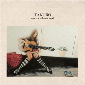 TAKURO『Journey without a map II』