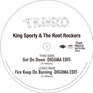 King Sporty &The Root Rockers/Get On Down -DIGUMA EDIT-/Fire Keep On Burning -DIGUMA EDIT-ס[PPR-018]
