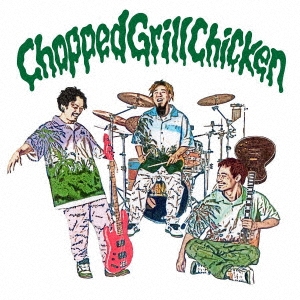 Chopped Grill Chicken ［CD+DVD］＜初回盤＞