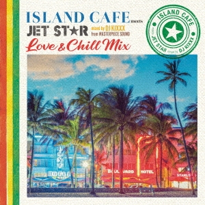 DJ KIXXX/ISLAND CAFE meets JET STAR  Love &Chill Mix  mixed by DJ KIXXX from MASTERPIECE SOUND[IMWCD-1256]