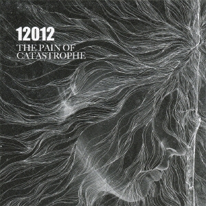 12012/THE PAIN OF CATASTROPHE ［CD+DVD］＜初回盤A＞