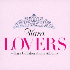 LOVERS ～Tiara Collaborations Album～ ［CD+DVD］＜初回限定盤＞