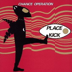 CHANCE OPERATION/PLACE KICK + 1984[PCD-22352]