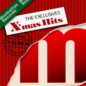 Manhattan Records The Exclusives X'mas Hits SELECTED & MIXED BY DJ KOMORI