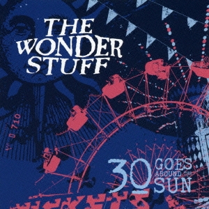 The Wonder Stuff 30 ゴーズ アラウンド ザ サン