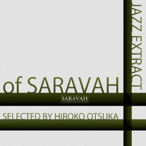 JAZZ EXTRACT of SARAVAH SELECTED BY HIROKO OTSUKA