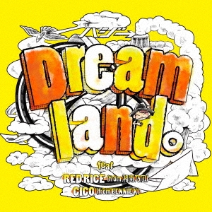 Dreamland。 feat.RED RICE (from 湘南乃風), CICO (from BENNIE K)＜通常盤＞