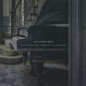 Antonymes/(FOR NOW WE SEE) THROUGH A GLASS DIMLY[WPMC-038]