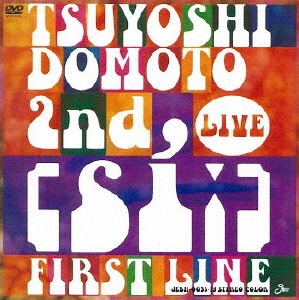 TSUYOSHI DOMOTO 2nd LIVE [si:]～FIRST LINE～＜通常盤＞