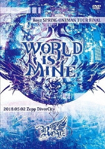 Royz SPRING ONEMAN TOUR『WORLD IS MINE』 ~2018.05.02 Zepp DiverCity ~初回限
