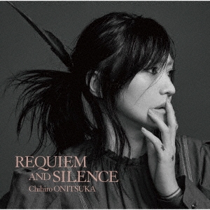 REQUIEM AND SILENCE＜初回限定盤＞