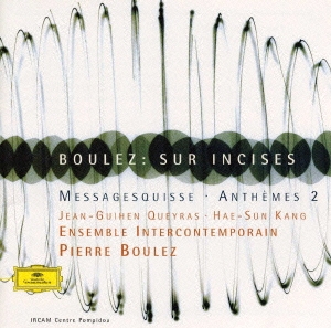 ブーレーズ:シュル･アンシーズ｜メサジェスキス｜アンセム2