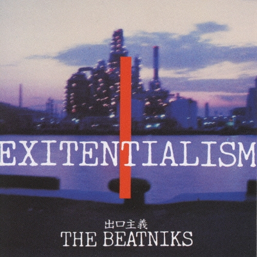 EXITENTIALISM 出口主義/ザ・ビートニクス