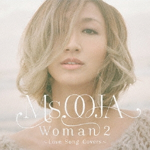 Ms.OOJA/Woman 2 Love Song Covers[UMCK-1500]