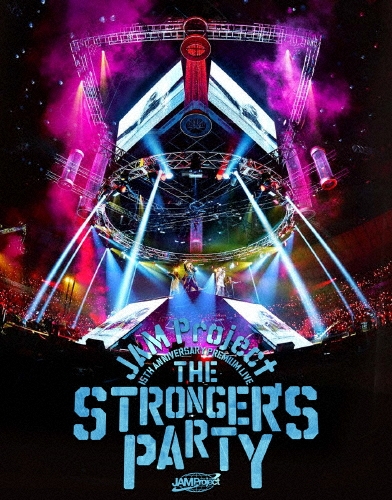JAM Project 15TH ANNIVERSARY PREMIUM LIVE THE STRONGER'S PARTY