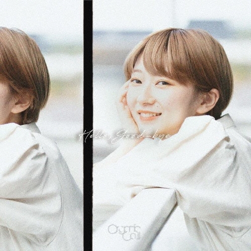 Organic Call/Hello,Good-bye����̸����ס�[OGCA-0004]