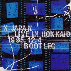 X JAPAN/X JAPAN LIVE IN HOKKAIDO 1995.12.4 BOOTLEG