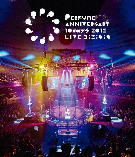 Perfume/Perfume Anniversary 10days 2015 PPPPPPPPPP LIVE ס̾ס[UPXP-1007]