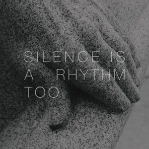 Silence is a Rhythm Too