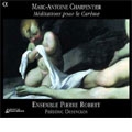 M.A.シャルパンティエ:四旬節から復活祭へ:四旬節の黙想 H.380-389/言葉は肉となり H.267/他:F.デザンクロ(org&指揮)/アンサンブル・ピエール・ロベール/他 M.A.シャルパンティエ:四旬節から復活祭へ:四旬節の黙想 H.380-389/言葉は肉となり H.267/他:F.デザンクロ(org&指揮)/アンサンブル・ピエール・ロベール/他