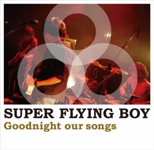 超飛行少年 Goodnight Our Songs 2cd Dvd