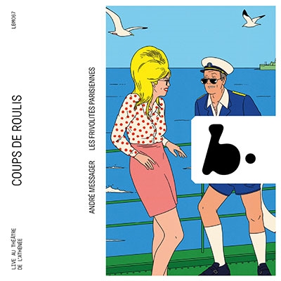 メサジェ: 喜歌劇《舟は大揺れ》 メサジェ: 喜歌劇《舟は大揺れ》