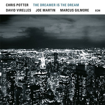 Chris Potter/The Dreamer Is The Dream[5740661]