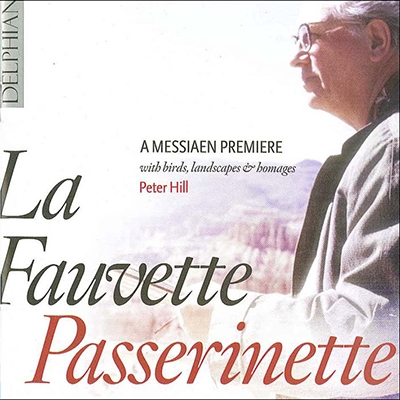 La Fauvette Passerinette - A Messiaen Premiere with Birds, Landscapes & Homages