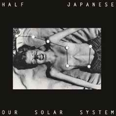 Half Japanese/Our Solar SystemRECORD STORE DAYоݾʡ[FIRELP303]