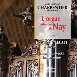 M.A.Charpentier: L'Orgue Historique de Nay / Jean-Paul Lecot, Dominique Visse