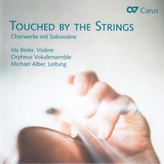 Touched by the Strings - Chorwerke mit Solovioline CD