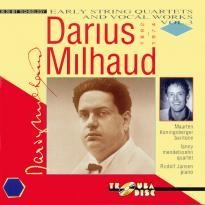 Milhaud: Early String Quartets & Vocal Works Vol.3