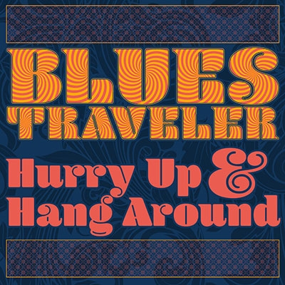 Blues Traveler/Hurry Up &Hang Around[5053838391]