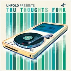 Unfold Presents Tru Thoughts Funk Unfold Presents Tru Thoughts Funk