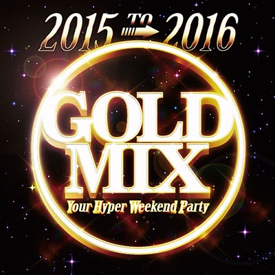 DJ PARTY ROCKER/2015 to 2016 GOLD MIX Your Hyper Weekend Party[LEXCD-15033]
