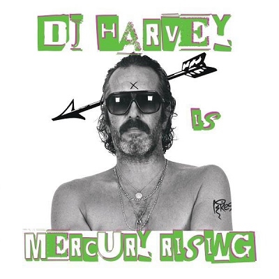 DJ HARVEY IS THE SOUND OF MERCURY RISING VOL.2