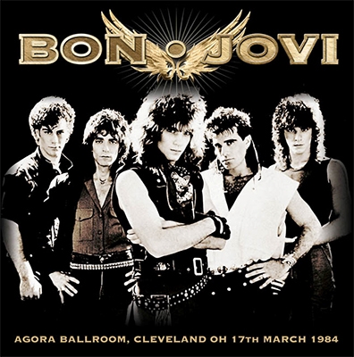 Bon Jovi/Agora Ballroom Cleveland OH 17th March 1984[KLCD5034]