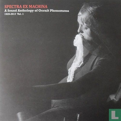 Spectra Ex Machina A Sound Anthology Of Occult Phenomena 1920-2017 Vol.1[SR461CD]