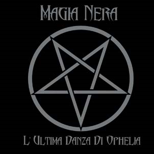 Magia Nera/L'ultima Danza Di Ophelia[AKAA4031]