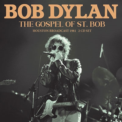 Bob Dylan/The Gospel Of St. Bob - Houston Broadcast 1981[GSF2CD076]