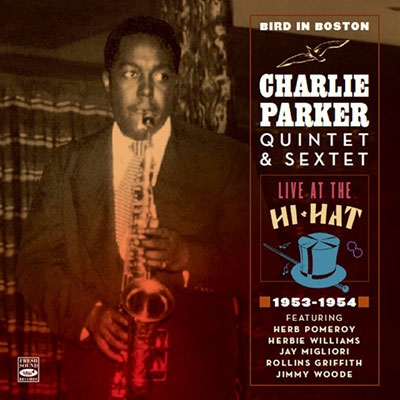 Bird In Boston: Ｌive At The Hi-Hat 1953-1954