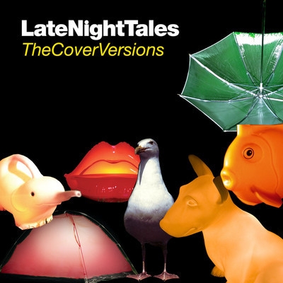 Late Night Tales - The Cover Versions